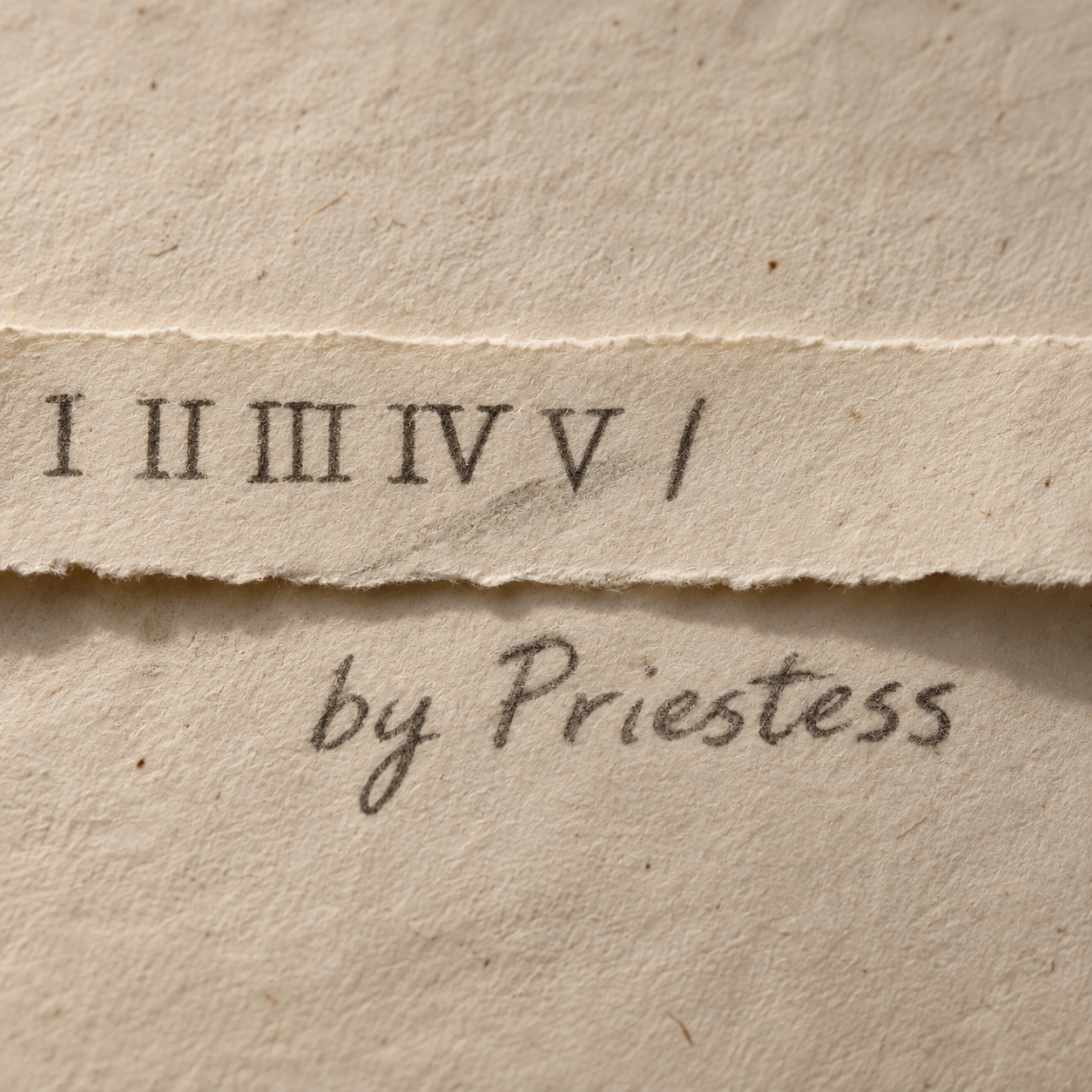 A close-up of aged beige paper with torn edges, printed with the Roman numerals 'I II III IV V /' and handwritten below in dark ink reading 'by Priestess'.